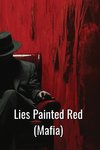 Lies Painted Red  (Mafia)