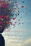 7 Strategies That Highly Effective People Use (NORMAL)