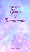 In the Glow of Tomorrow