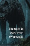 The Odds in Our Favor (Werewolf)