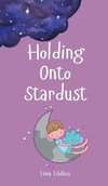 Holding Onto Stardust