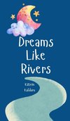 Dreams Like Rivers