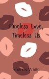 Timeless Love, Timeless Us