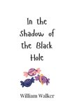 In the Shadow of the Black Hole