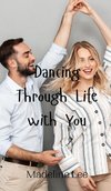 Dancing Through Life with You