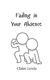 Fading in Your Absence