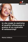 In che modo le metriche di qualità influenzano il prezzo di un contratto di outsourcing?