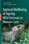 Optimal Wellbeing of Ageing Wild Animals in Human Care