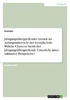 Jahrgangsübergreifendes Lernen im Anfangsunterricht der Grundschule. Welche Chancen bietet der jahrgangsübergreifende Unterricht unter inklusiver Perspektive?