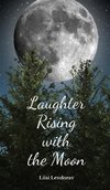 Laughter Rising with the Moon