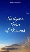 Horizons Born of Dreams