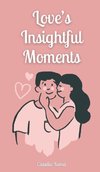 Love's Insightful Moments