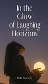 In the Glow of Laughing Horizons