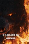 The Rejected Fire Wolf (Werewolf)