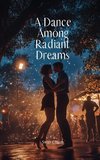 A Dance Among Radiant Dreams