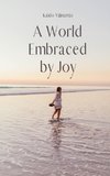 A World Embraced by Joy