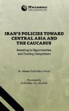 Iran's Policies Toward Central Asia and the Caucasus