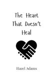 The Heart That Doesn't Heal