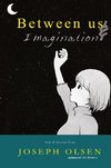 Between Us And Imagination