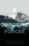 A Life of Opposing Forces