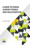 A Ride To India Across Persia And Baluchist n