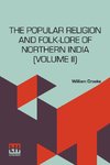 The Popular Religion And Folk-Lore Of Northern India (Volume II)