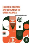 Egerton Ryerson And Education In Upper Canada