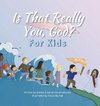 Is That Really You, God? For Kids