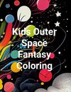 Kids Outer Space Fantasy Colouring Book