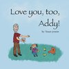 Love you, too, Addy!