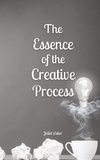 The Essence of the Creative Process