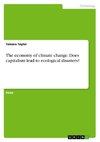 The economy of climate change. Does capitalism lead to ecological disasters?