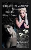 'Spells of The Vampires' Series (Book 1) (How It Began)