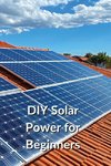 DIY Solar Power for Beginners