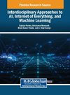 Interdisciplinary Approaches to AI, Internet of Everything, and Machine Learning