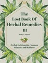 The Lost Book of Herbal Remedies III