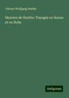 Oeuvres de Goethe. Voyages en Suisse et en Italie