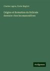 Origine et formation du follicule dentaire chez les mammifères