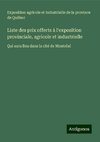 Liste des prix offerts à l'exposition provinciale, agricole et industrielle