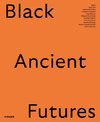 Black Ancient Futures