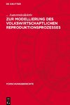 Zur Modellierung des volkswirtschaftlichen Reproduktionsprozesses