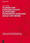 Studien zur Frühgeschichte slawischer Mundarten zwischen Saale und Neisse