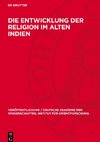 Die Entwicklung der Religion im Alten Indien