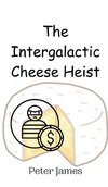 The Intergalactic Cheese Heist