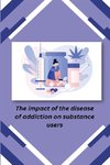 The Impact of the Disease of Addiction on Substance Users