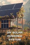 DIY SOLAR POWERED SYSTEM