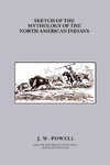 Sketch of the Mythology of the North American Indians