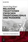 Religiöse Traditionen zwischen Traditionalismus und Moderne