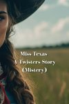 Miss Texas A Twisters Story (Mistery)