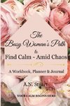 The Busy Woman's Path to find Calm - Amid Chaos